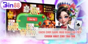 Cách Chơi Game Mậu Binh Chi Tiết, Chuẩn Nhất Cho Tân Thủ