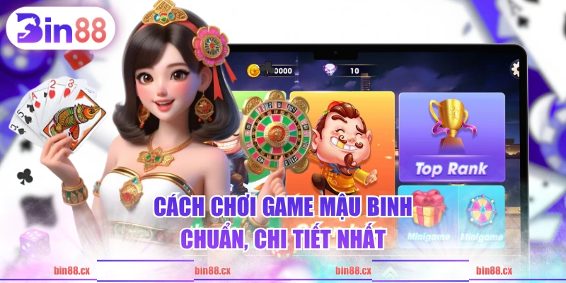 Cách chơi game Mậu Binh chuẩn, chi tiết nhất