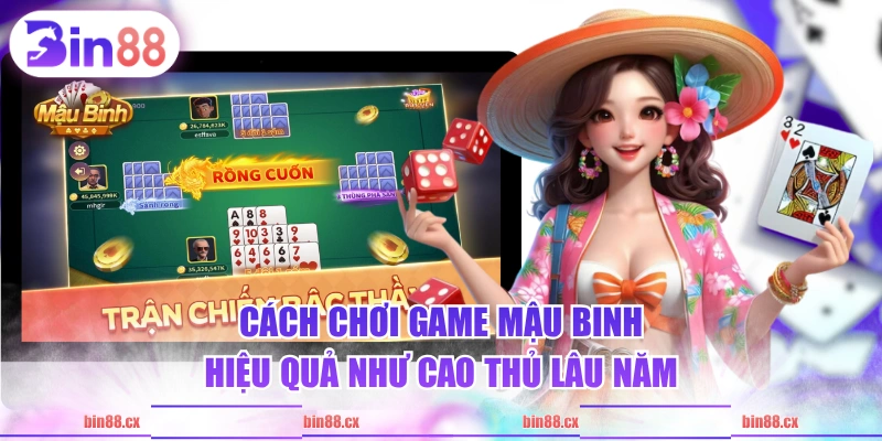 Cách chơi game Mậu Binh hiệu quả như cao thủ lâu năm