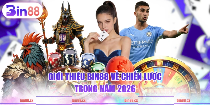 Giới thiệu BIN88 về chiến lược trong năm 2026