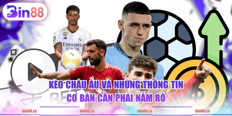 Kèo châu Âu và những thông tin cơ bản cần phải nắm rõ