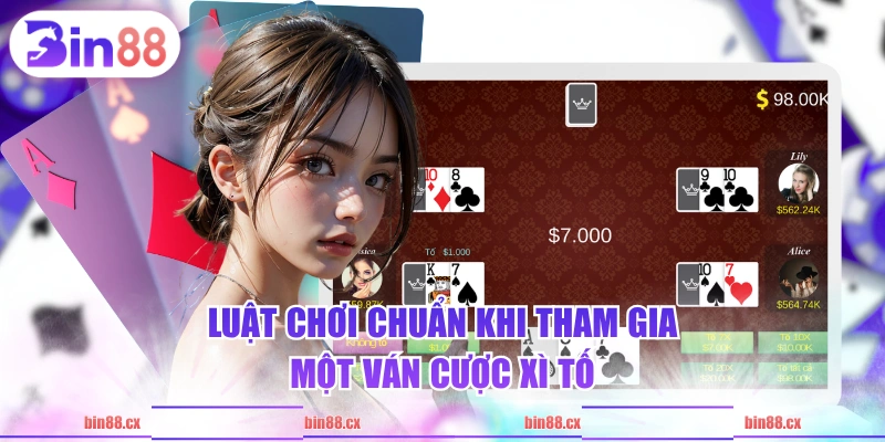 Luật chơi chuẩn khi tham gia một ván cược Xì Tố