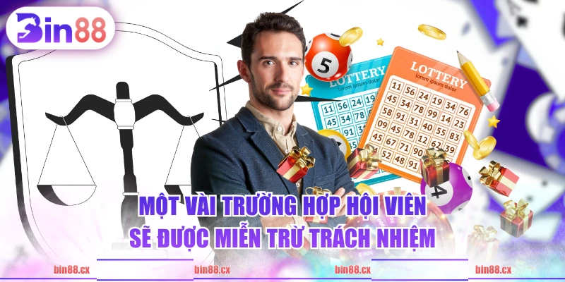 Một vài trường hợp hội viên sẽ được miễn trừ trách nhiệm