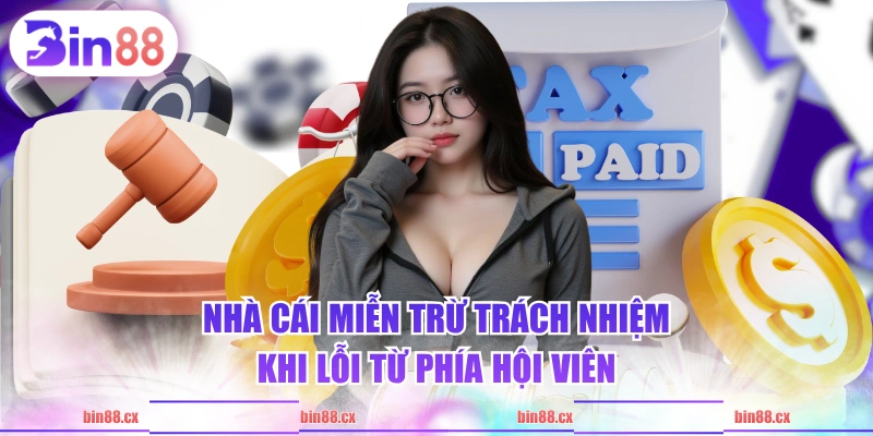 Nhà cái miễn trừ trách nhiệm khi lỗi từ phía hội viên