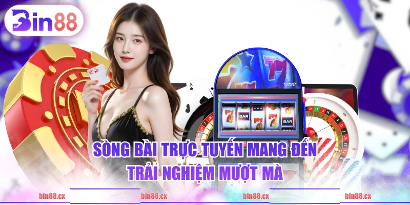 Sòng bài trực tuyến mang đến trải nghiệm mượt mà 