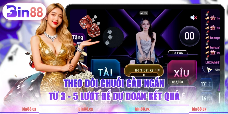 Theo dõi chuỗi cầu ngắn từ 3 - 5 lượt để dự đoán kết quả